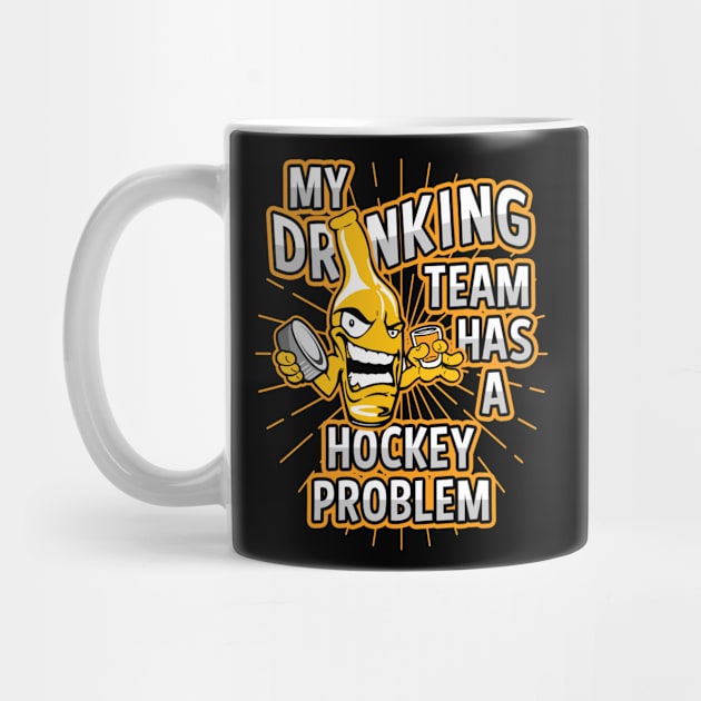 My Drinking Team Has A Hockey Problem by megasportsfan